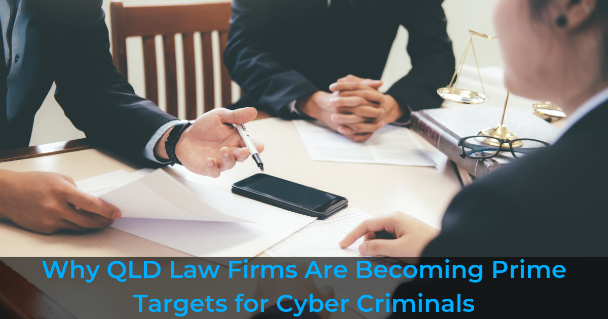 Why QLD law firms are becoming prime targets for cyber criminals